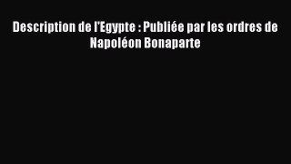 (PDF Télécharger) Description de l'Egypte : Publiée par les ordres de Napoléon Bonaparte [PDF]