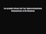 (PDF Télécharger) Les grands trésors de l'art: Impressionnisme Romantisme et Art Nouveau [PDF]
