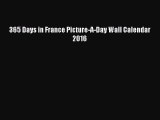 365 Days in France Picture-A-Day Wall Calendar 2016 Free Download Book