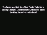 The Powerfood Nutrition Plan: The Guy's Guide to Getting Stronger Leaner Smarter Healthier