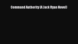 (PDF Download) Command Authority (A Jack Ryan Novel) PDF