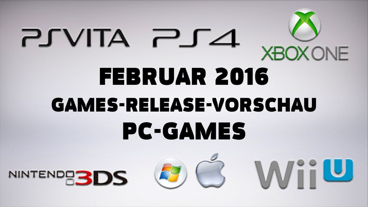 Games-release-vorschau - februar 2016 - pc // powered by chillmo.com