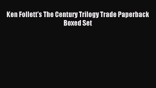 (PDF Download) Ken Follett's The Century Trilogy Trade Paperback Boxed Set Read Online