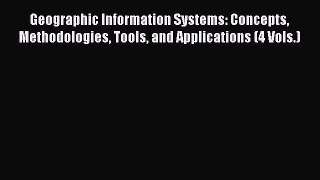[PDF Download] Geographic Information Systems: Concepts Methodologies Tools and Applications