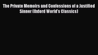 (PDF Download) The Private Memoirs and Confessions of a Justified Sinner (Oxford World's Classics)