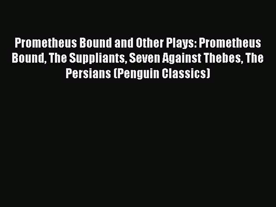 (PDF Download) Prometheus Bound and Other Plays: Prometheus Bound The Suppliants Seven Against