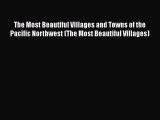 The Most Beautiful Villages and Towns of the Pacific Northwest (The Most Beautiful Villages)