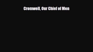 [PDF Download] Cromwell Our Chief of Men [Download] Full Ebook