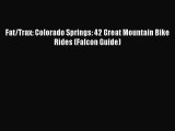 (PDF Download) Fat/Trax: Colorado Springs: 42 Great Mountain Bike Rides (Falcon Guide) Download