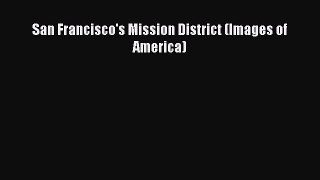 San Francisco's Mission District (Images of America) Read Online PDF