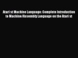 [PDF Download] Atari st Machine Language: Complete Introduction to Machine/Assembly Language