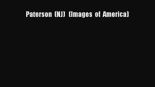 Paterson  (NJ)   (Images  of  America)  Free Books