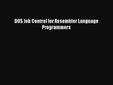 [PDF Download] DOS Job Control for Assembler Language Programmers [PDF] Online