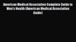 American Medical Association Complete Guide to Men's Health (American Medical Association Guide)