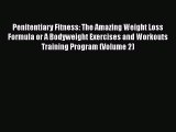 Penitentiary Fitness: The Amazing Weight Loss Formula or A Bodyweight Exercises and Workouts