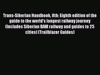 (PDF Download) Trans-Siberian Handbook 8th: Eighth edition of the guide to the world's longest