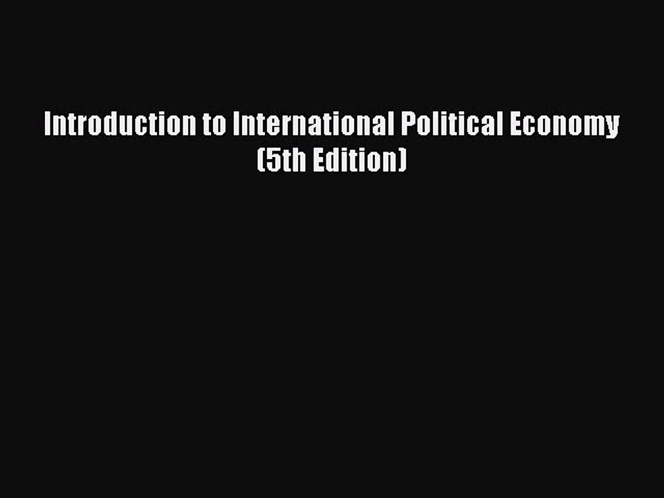 PDF Download Introduction to International Political Economy (5th Edition) Read Full Ebook