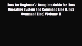 [PDF Download] Linux for Beginner's: Complete Guide for Linux Operating System and Command