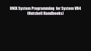 [PDF Download] UNIX System Programming  for System VR4 (Nutshell Handbooks) [PDF] Full Ebook