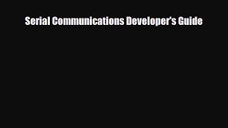 [PDF Download] Serial Communications Developer's Guide [Read] Online