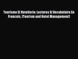 (PDF Download) Tourisme Et Hotellerie: Lectures Et Vocabulaire En Francais (Tourism and Hotel