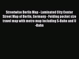 Streetwise Berlin Map - Laminated City Center Street Map of Berlin Germany - Folding pocket