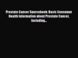 Prostate Cancer Sourcebook: Basic Consumer Health Information about Prostate Cancer Including...