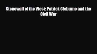 [PDF Download] Stonewall of the West: Patrick Cleburne and the Civil War [Read] Online
