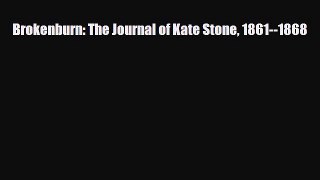 [PDF Download] Brokenburn: The Journal of Kate Stone 1861--1868 [Download] Online