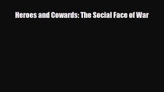 [PDF Download] Heroes and Cowards: The Social Face of War [Read] Full Ebook