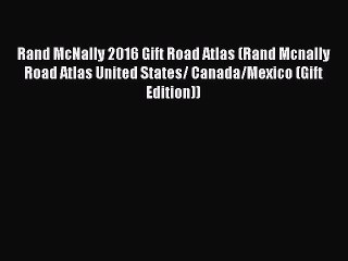 Rand McNally 2016 Gift Road Atlas (Rand Mcnally Road Atlas United States/ Canada/Mexico (Gift