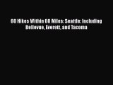 60 Hikes Within 60 Miles: Seattle: Including Bellevue Everett and Tacoma  Free Books