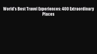 World's Best Travel Experiences: 400 Extraordinary Places  Free Books
