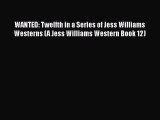 WANTED: Twelfth in a Series of Jess Williams Westerns (A Jess Williams Western Book 12) Free