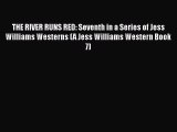 THE RIVER RUNS RED: Seventh in a Series of Jess Williams Westerns (A Jess Williams Western
