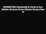RESURRECTION: Seventeenth in a Series of Jess Williams Westerns (A Jess Williams Western Book