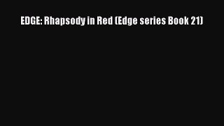 EDGE: Rhapsody in Red (Edge series Book 21)  Free Books