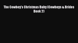 The Cowboy's Christmas Baby (Cowboys & Brides Book 2)  Free Books