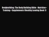 Bodybuilding: The Body Building Bible - Nutrition • Training • Supplements (Healthy Leaving