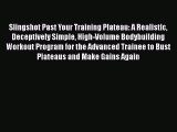 Slingshot Past Your Training Plateau: A Realistic Deceptively Simple High-Volume Bodybuilding