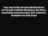Yoga: Yoga For Men: Become A Mindful Warrior. Core Strength Flexibility Mindfulness (Hip Flexors