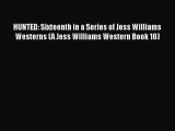 HUNTED: Sixteenth in a Series of Jess Williams Westerns (A Jess Williams Western Book 16) Free
