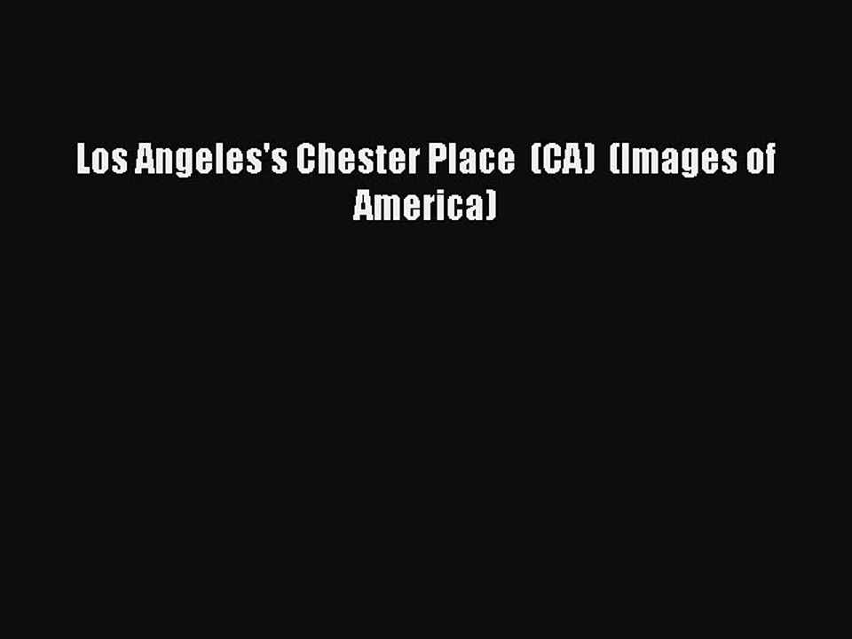 Los Angeles's Chester Place  (CA)  (Images of America)  Free Books