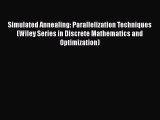 [PDF Download] Simulated Annealing: Parallelization Techniques (Wiley Series in Discrete Mathematics