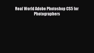 [PDF Download] Real World Adobe Photoshop CS5 for Photographers [Read] Full Ebook