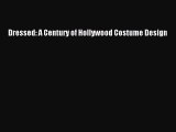[PDF Download] Dressed: A Century of Hollywood Costume Design [PDF] Online