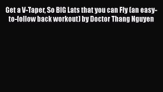 Get a V-Taper So BIG Lats that you can Fly (an easy-to-follow back workout) by Doctor Thang