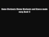 Home Workouts (Home Workouts and fitness made easy. Book 1)  Free Books