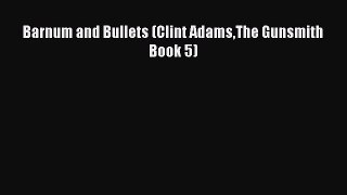 Barnum and Bullets (Clint AdamsThe Gunsmith Book 5)  Free Books