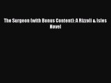 (PDF Download) The Surgeon (with Bonus Content): A Rizzoli & Isles Novel Download